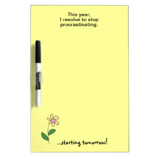 Stop Procrastinating Funny New Years Resolution Dry Erase Board