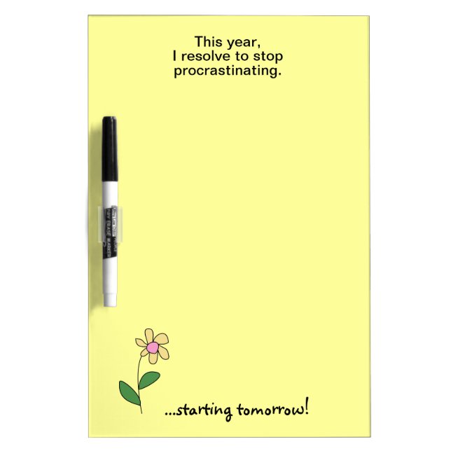 Stop Procrastinating Funny New Years Resolution Dry Erase Board (Front)