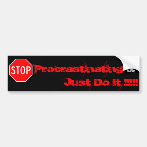 stop Procrastinating Just Do It  Bumper Sticker