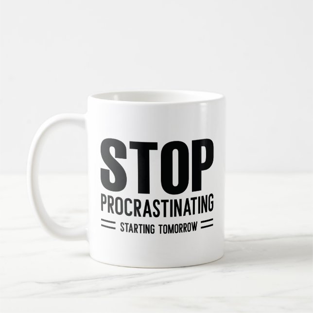 Stop Procrastinating Starting Tomorrow Coffee Mug (Left)