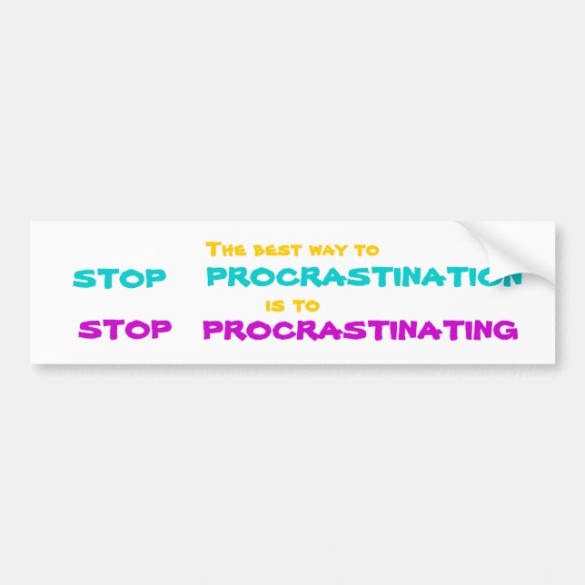 STOP PROCRASTINATION Bumper Sticker  BST2 (Front)