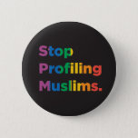 Stop Profiling Muslims Rainbow Button at Zazzle