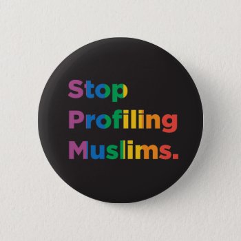 Stop Profiling Muslims Rainbow Button by JVPgear at Zazzle