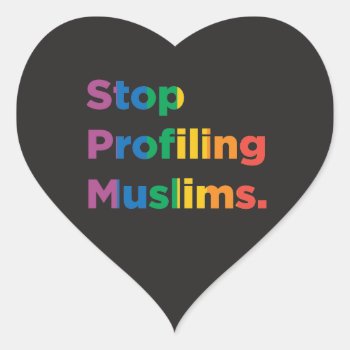 Stop Profiling Muslims Rainbow Heart Sticker by JVPgear at Zazzle