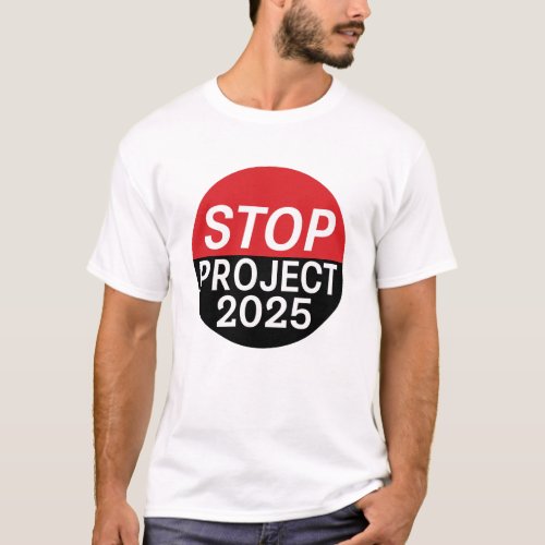 Stop Project 2025 Anti_Trump Dictator 2024  T_Shirt