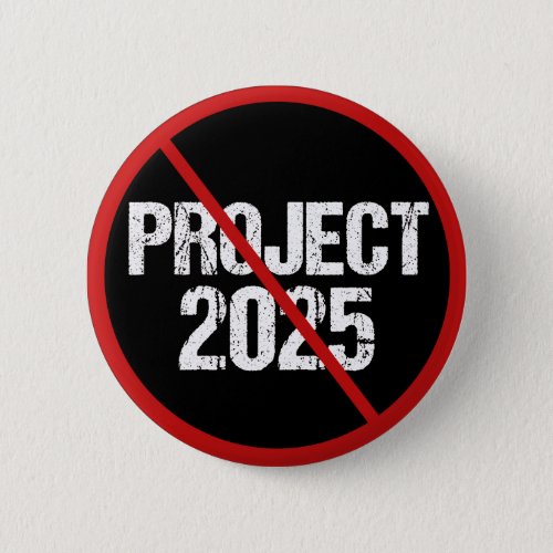 Stop Project 2025 Anti Trump Political Button