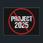 Stop Project 2025 Anti Trump Political Postcard<br><div class="desc">Stop Project 2025 from coming into fruition by voting against Trump in the 2024 election. Vote for any democrat candidate for president to keep Republicans from attacking our democracy in America. Anti Project 2025 postcards in black with a red strike through.</div>