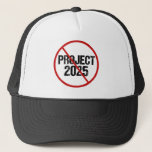 Stop Project 2025 Anti Trump Political Trucker Hat<br><div class="desc">Stop Project 2025 from coming into fruition by voting against Trump in the 2024 election. Vote for any democrat candidate for president to keep Republicans from attacking our democracy in America. Anti Project 2025 hat with a red strike through.</div>