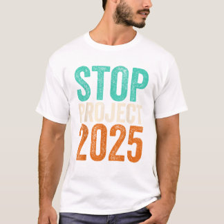 Stop Project 2025 Anti Trump T-Shirt