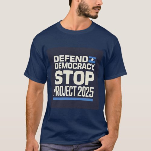 Stop Project 2025 Defend Democracy T_Shirt
