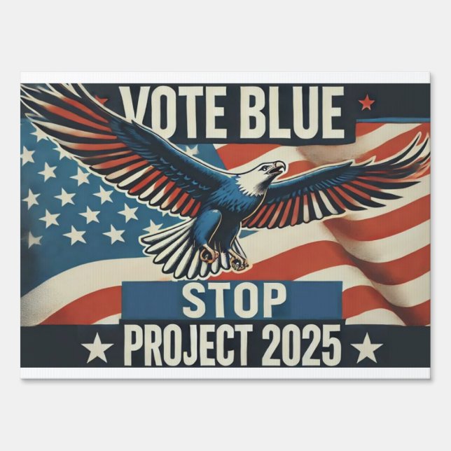 Stop Project 2025 - Defend Democracy - Vote Blue Sign (Front)