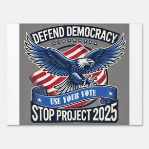 Stop Project 2025 - Defend Democracy - Vote Blue Sign