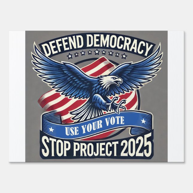 Stop Project 2025 - Defend Democracy - Vote Blue Sign (Front)