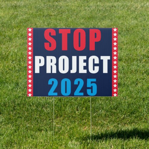 Stop Project 2025  Pro Democracy Vote Blue  Sign