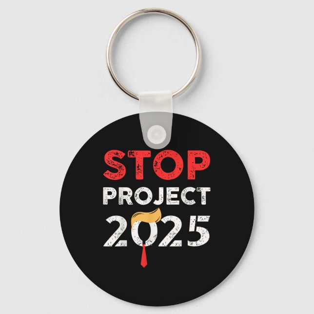 Stop Project 2025 Trumps Project Anti Trump  Keychain (Front)