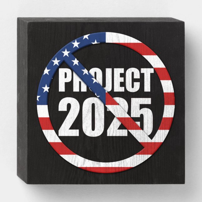 Stop Project 2025 Wooden Box Sign (Front Horizontal)