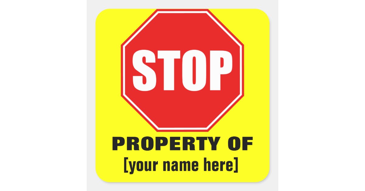 Stop Name Sticker Stop! Property of custom name sticker | Zazzle