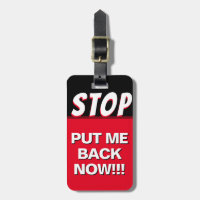 Stop Put Me Back Now Luggage Tag