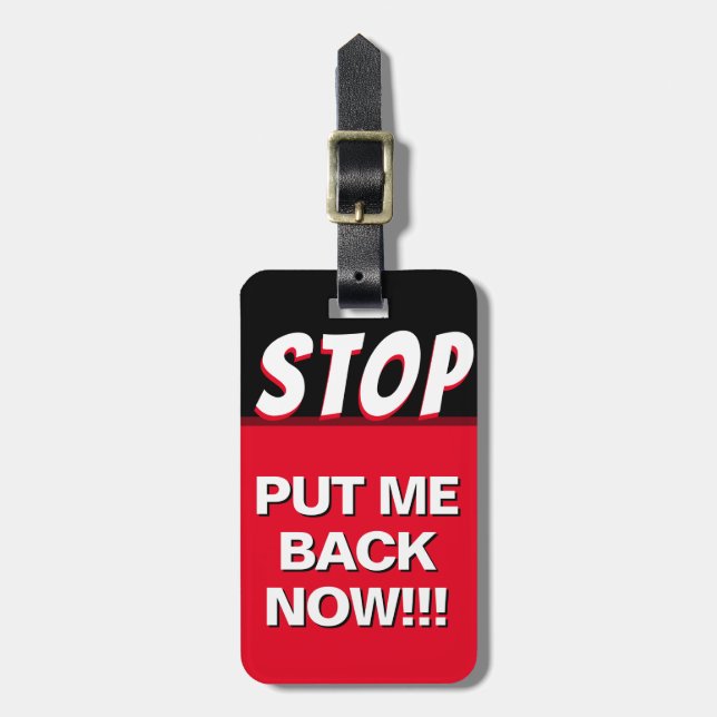 Stop Put Me Back Now Luggage Tag (Front Vertical)