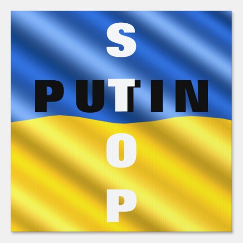 Stop Putin Stop War in Ukraine _ Ukrainian Flag  Sign