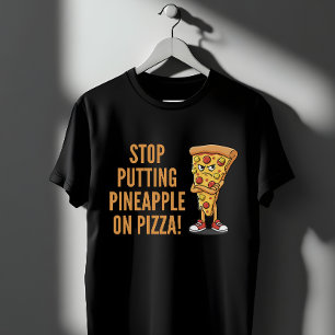 Stop Putting Pineapple On Pizza Funny Food Debate T-Shirt
