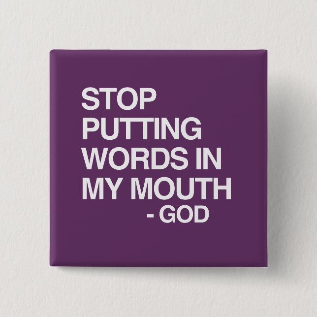 STOP PUTTING WORDS IN MY MO PINBACK BUTTON (Front)