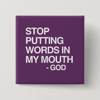 STOP PUTTING WORDS IN MY MO PINBACK BUTTON