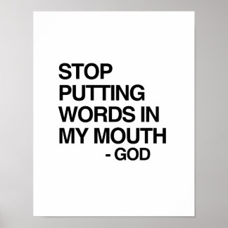 STOP PUTTING WORDS IN MY MO POSTER