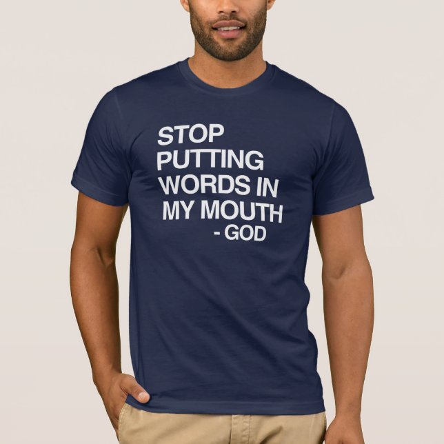 STOP PUTTING WORDS IN MY MO T-Shirt (Front)