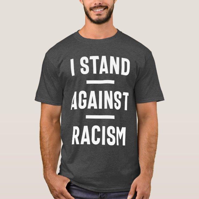 Stop Racism Now! T-Shirt (Front)