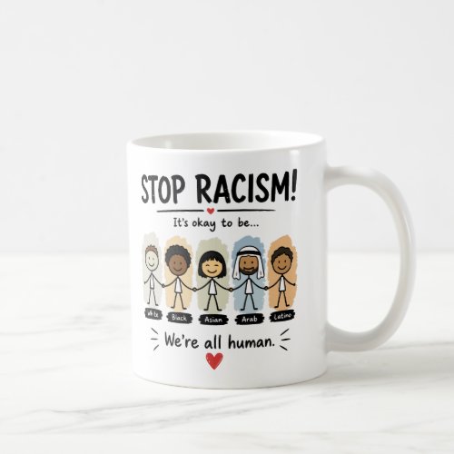 Stop racism we're all human coffee mug