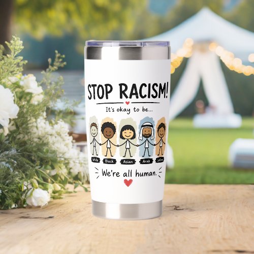 Stop racism we're all human insulated tumbler