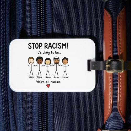 Stop racism we're all human luggage tag