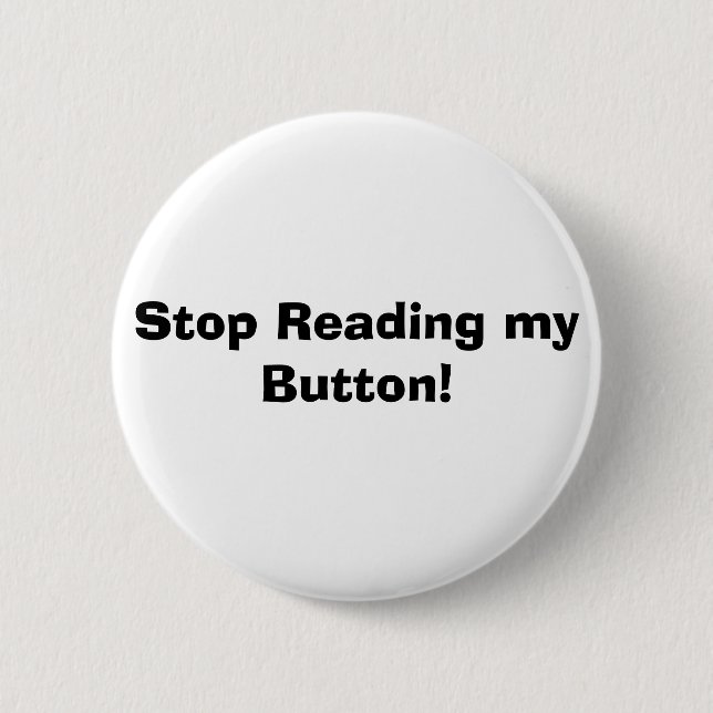 Stop Reading my Button! Button (Front)