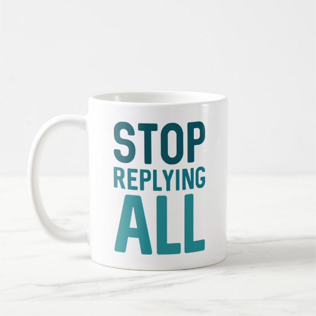 Stop Replying All Coffee Mug (Left)