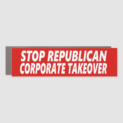 Stop Republican Corporation Takeover Car Magnet