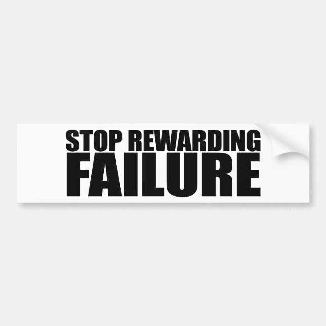 STOP REWARDING FAILURE BUMPER STICKER (Front)