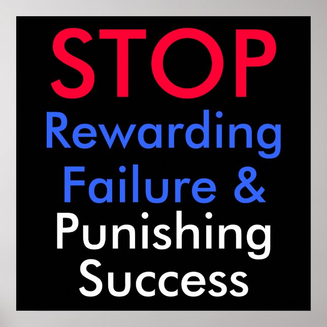 STOP Rewarding Failure & Punishing Success Poster (Front)