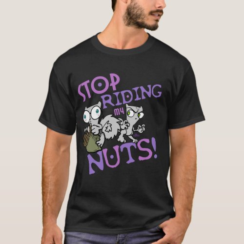 Stop Riding My Nuts Foamy  Pilz_E T_Shirt