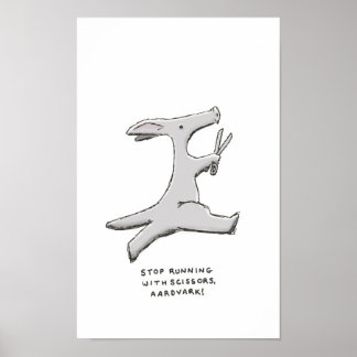 stop running with scissors, aardvark! poster