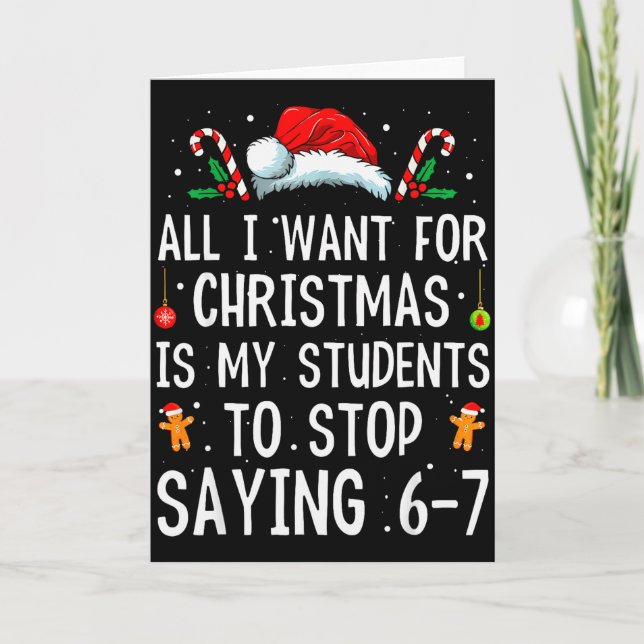 Stop Saying 6-7 Funny Teacher 67 Christmas Meme Si Card (Front)