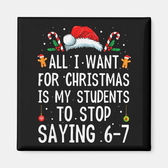 Stop Saying 6-7 Funny Teacher 67 Christmas Meme Si Magnet (Front)