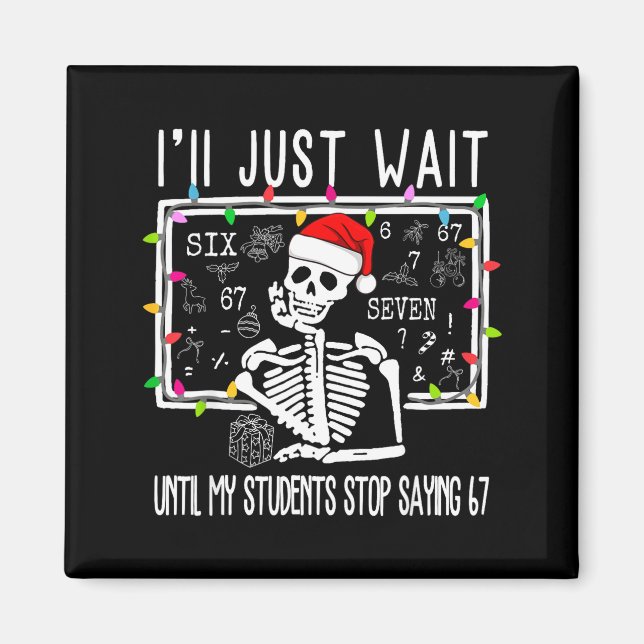 Stop Saying 6-7 Funny Teacher 67 Christmas Meme Si Magnet (Front)