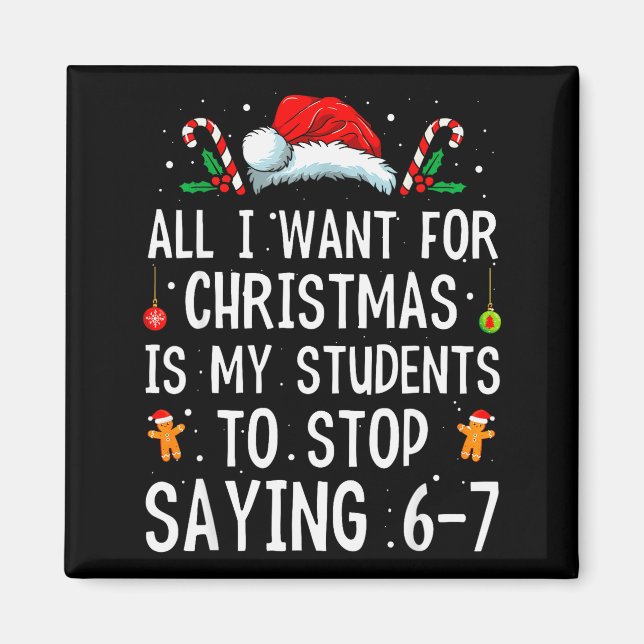 Stop Saying 6-7 Funny Teacher 67 Christmas Meme Si Magnet (Front)