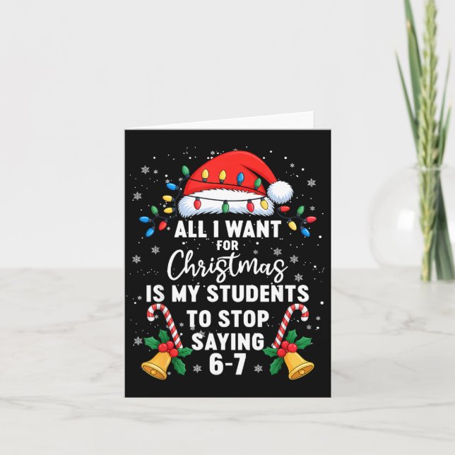 Stop Saying 6-7 Funny Teacher Students 67 Christma Card (Front)