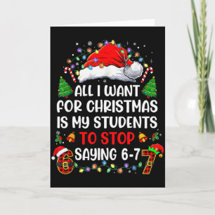 Stop Saying 6 7 Funny Teacher Students 67 Christma Card