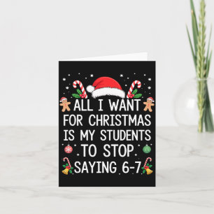 Stop Saying 6-7 Funny Teacher Students 67 Christma Card