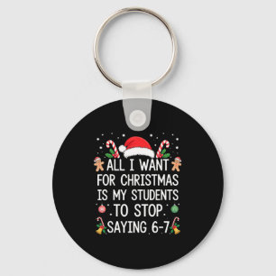 Stop Saying 6-7 Funny Teacher Students 67 Christma Keychain