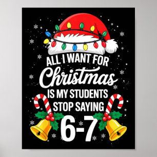Stop Saying 6-7 Funny Teacher Students 67 Christma Poster
