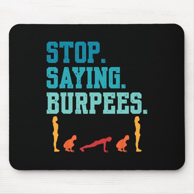 Stop Saying Burpees Exercise Bodybuilding Gag Joke Mouse Pad (Front)
